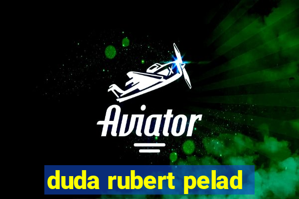 duda rubert pelad