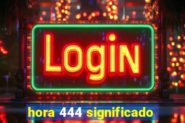 hora 444 significado