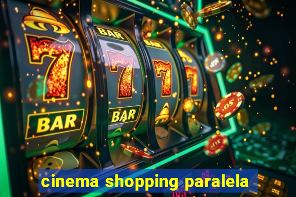 cinema shopping paralela