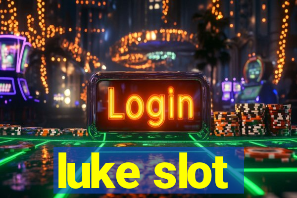 luke slot