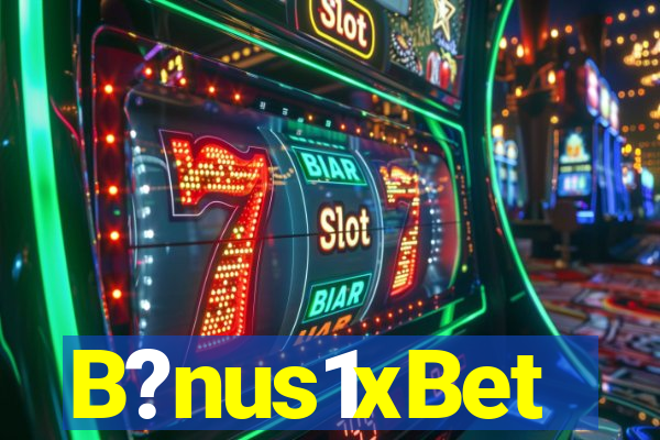 B?nus1xBet