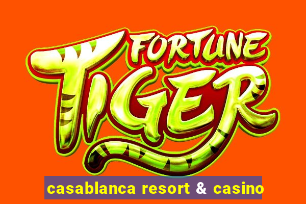 casablanca resort & casino