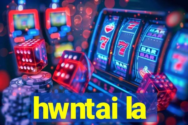 hwntai la