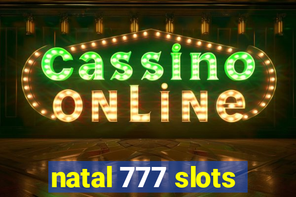 natal 777 slots