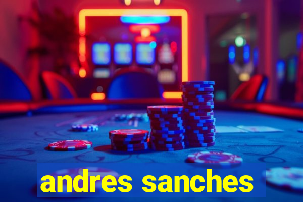 andres sanches