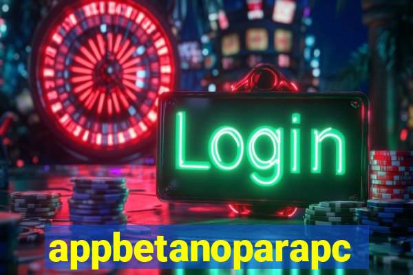 appbetanoparapc