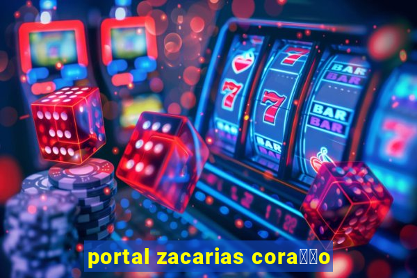 portal zacarias cora莽茫o