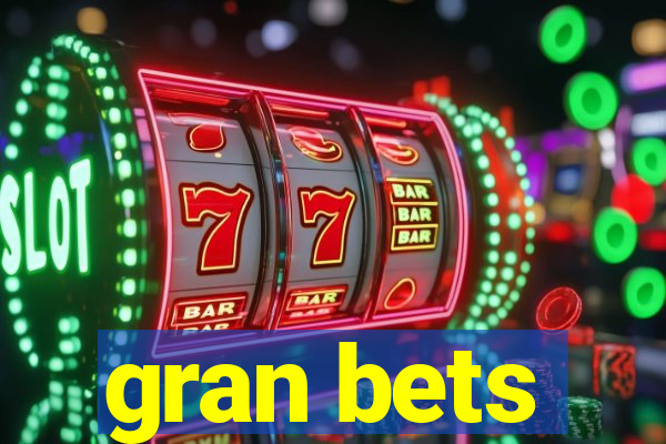 gran bets