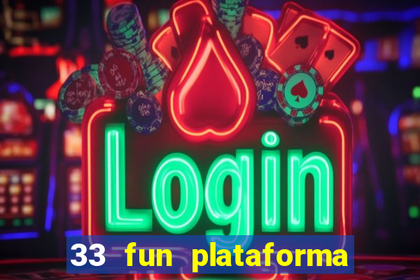 33 fun plataforma de jogos