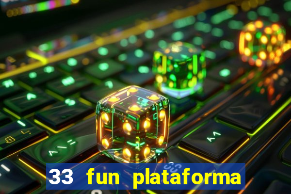 33 fun plataforma de jogos