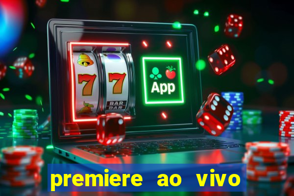 premiere ao vivo em hd