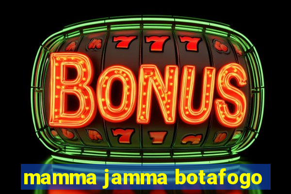 mamma jamma botafogo