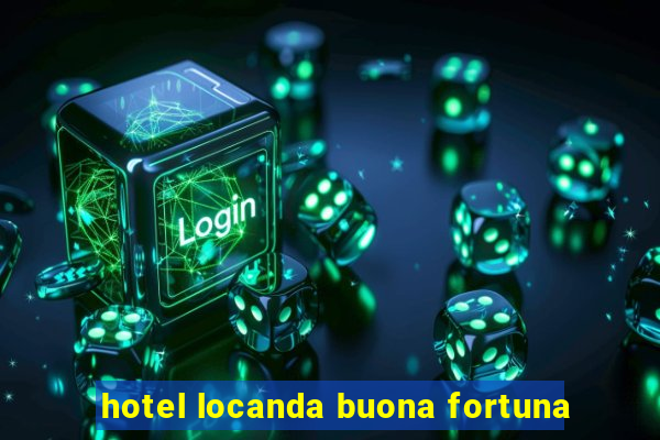 hotel locanda buona fortuna