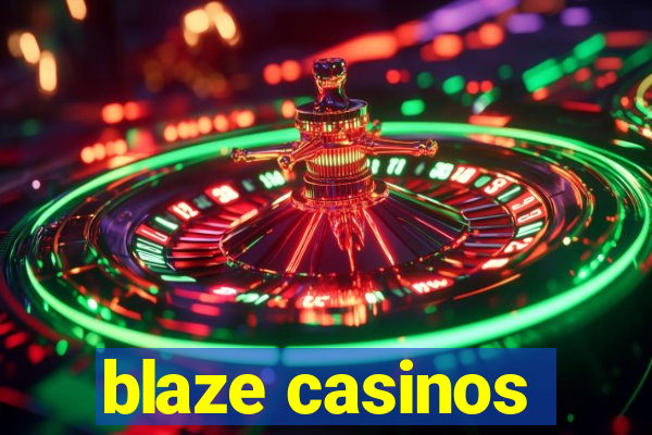 blaze casinos