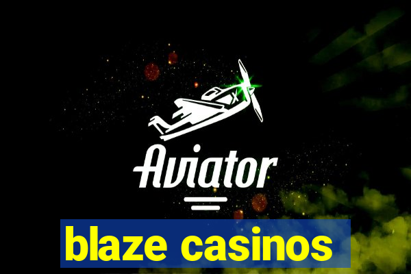 blaze casinos