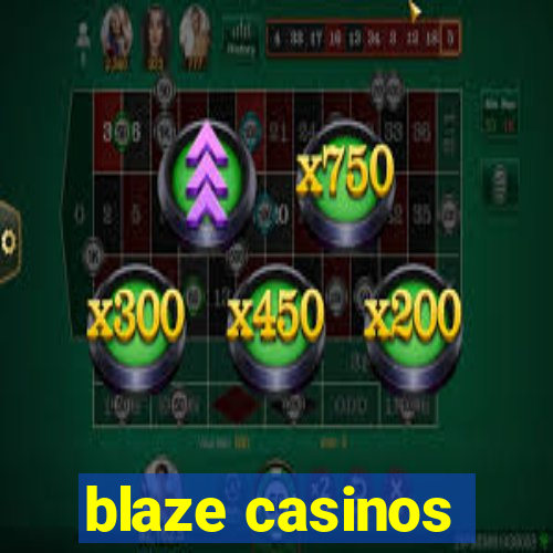 blaze casinos