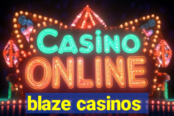 blaze casinos