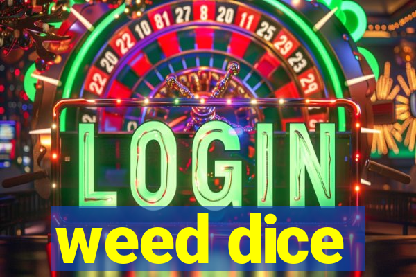 weed dice