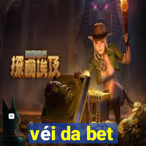 véi da bet