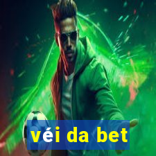 véi da bet