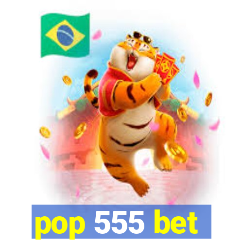 pop 555 bet