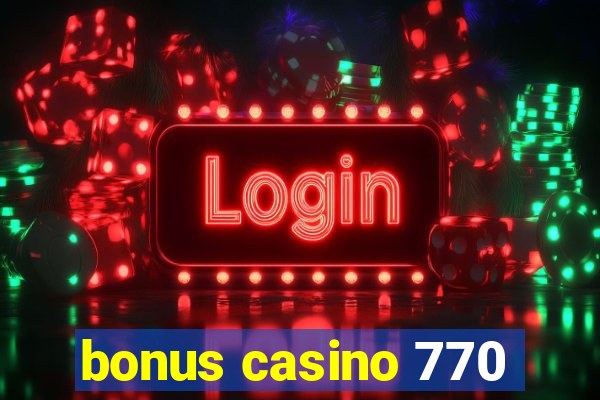 bonus casino 770