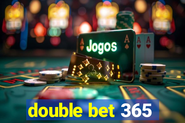 double bet 365