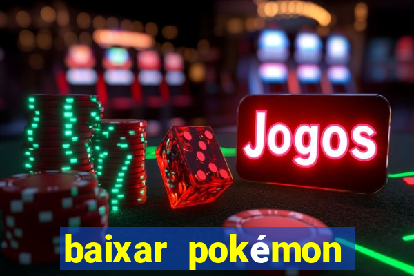 baixar pokémon mundos elementais