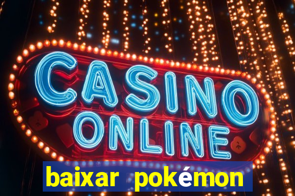 baixar pokémon mundos elementais