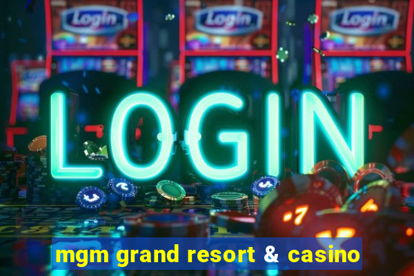 mgm grand resort & casino