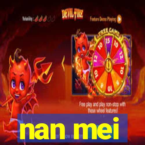 nan mei