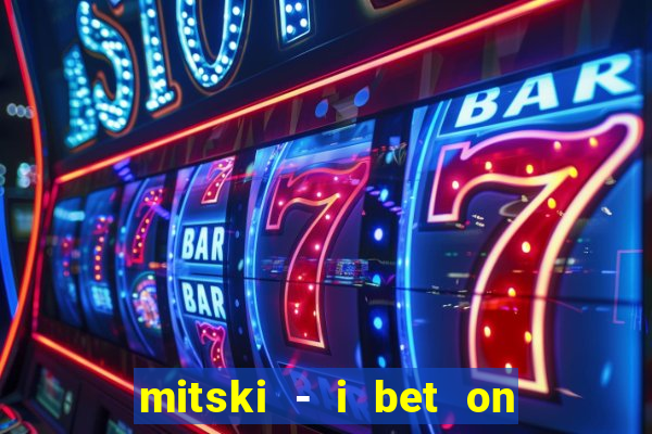 mitski - i bet on losing dogs