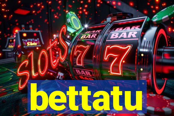 bettatu