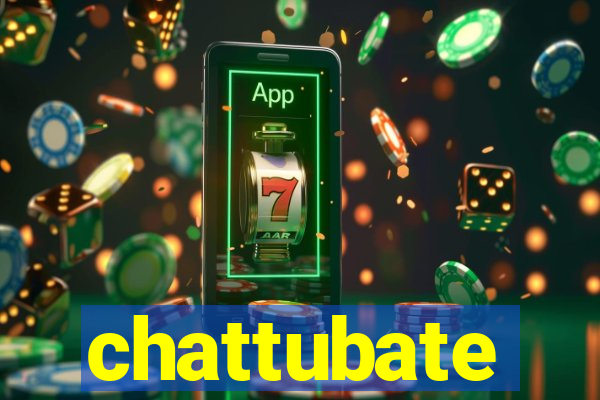 chattubate