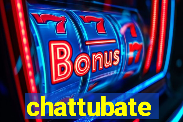 chattubate