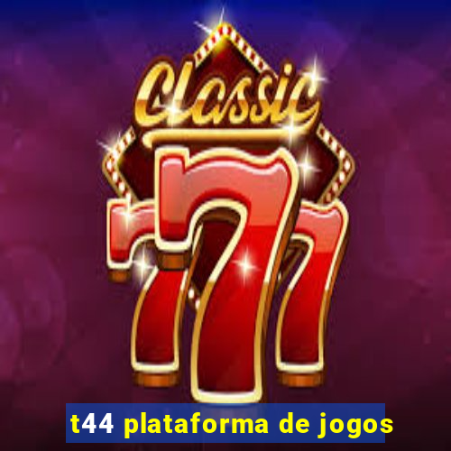 t44 plataforma de jogos