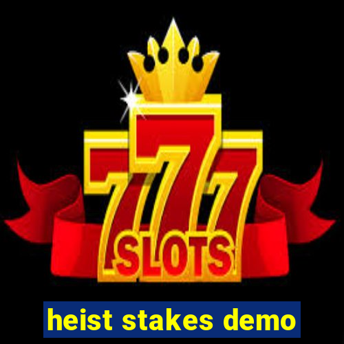 heist stakes demo