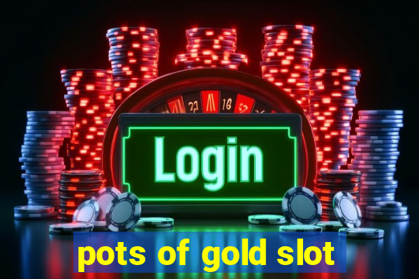 pots of gold slot