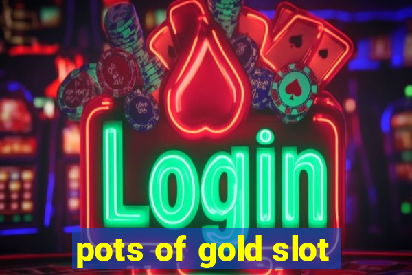 pots of gold slot