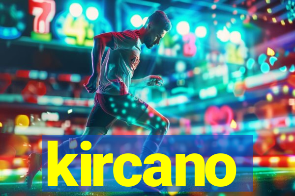 kircano