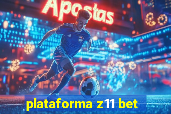 plataforma z11 bet