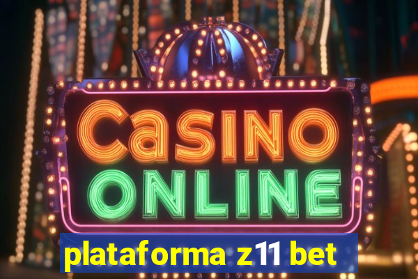 plataforma z11 bet