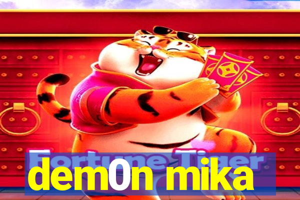 dem0n mika