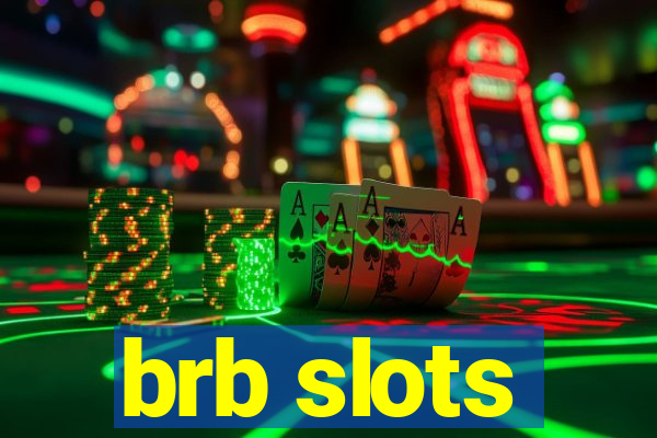 brb slots