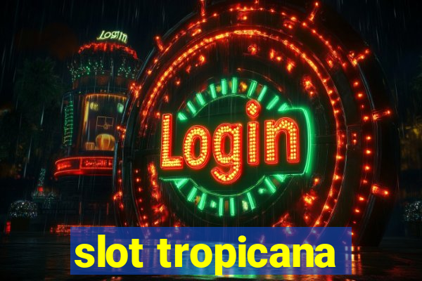 slot tropicana