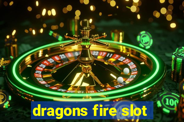 dragons fire slot