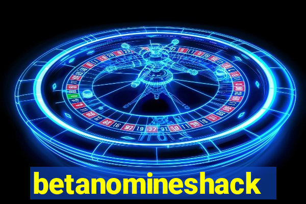 betanomineshack