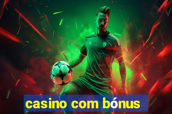 casino com bónus