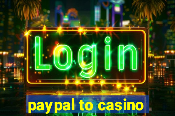 paypal to casino