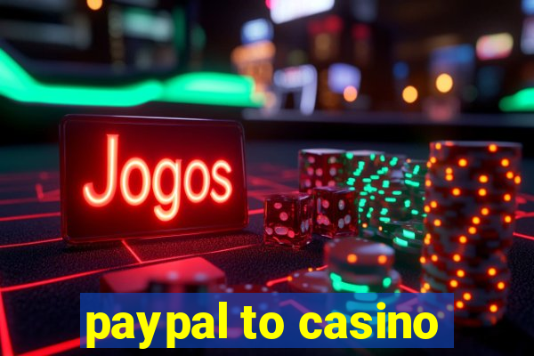 paypal to casino